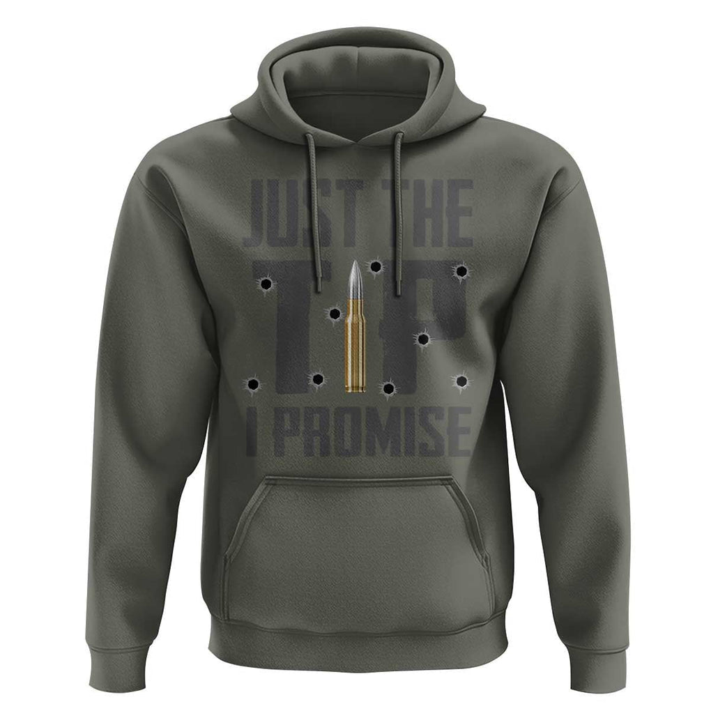 Funny Gun Lover Hoodie Just The Tip I Promise TS09 Military Green Print Your Wear