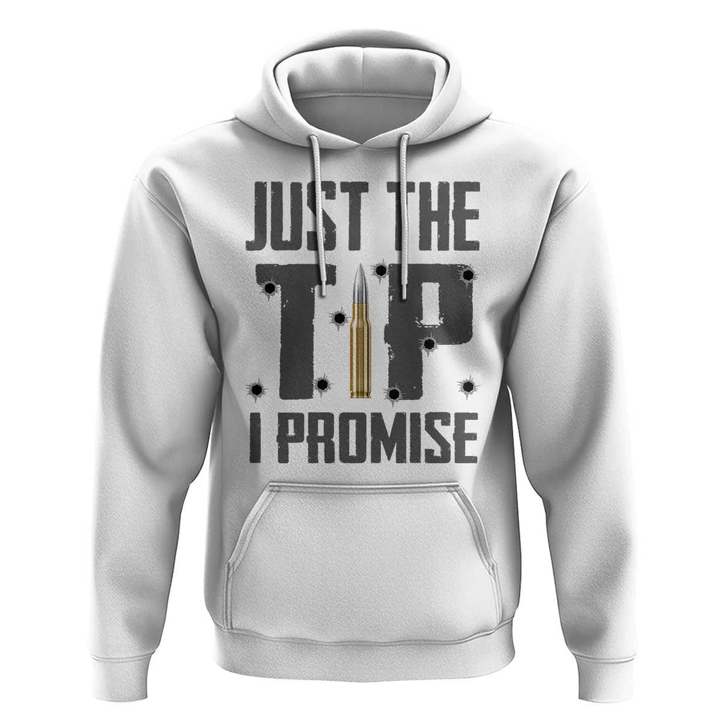 Funny Gun Lover Hoodie Just The Tip I Promise TS09 White Print Your Wear