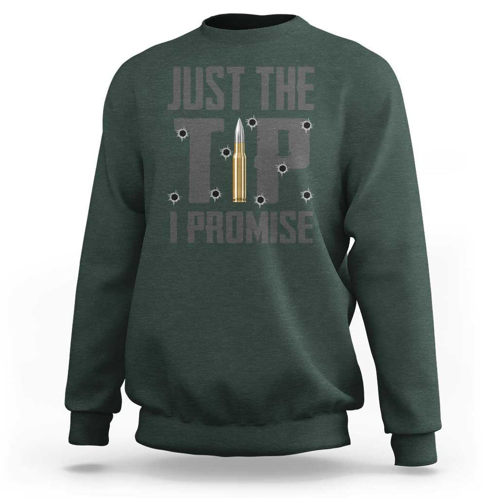 Funny Gun Lover Sweatshirt Just The Tip I Promise TS09 Dark Forest Green Print Your Wear