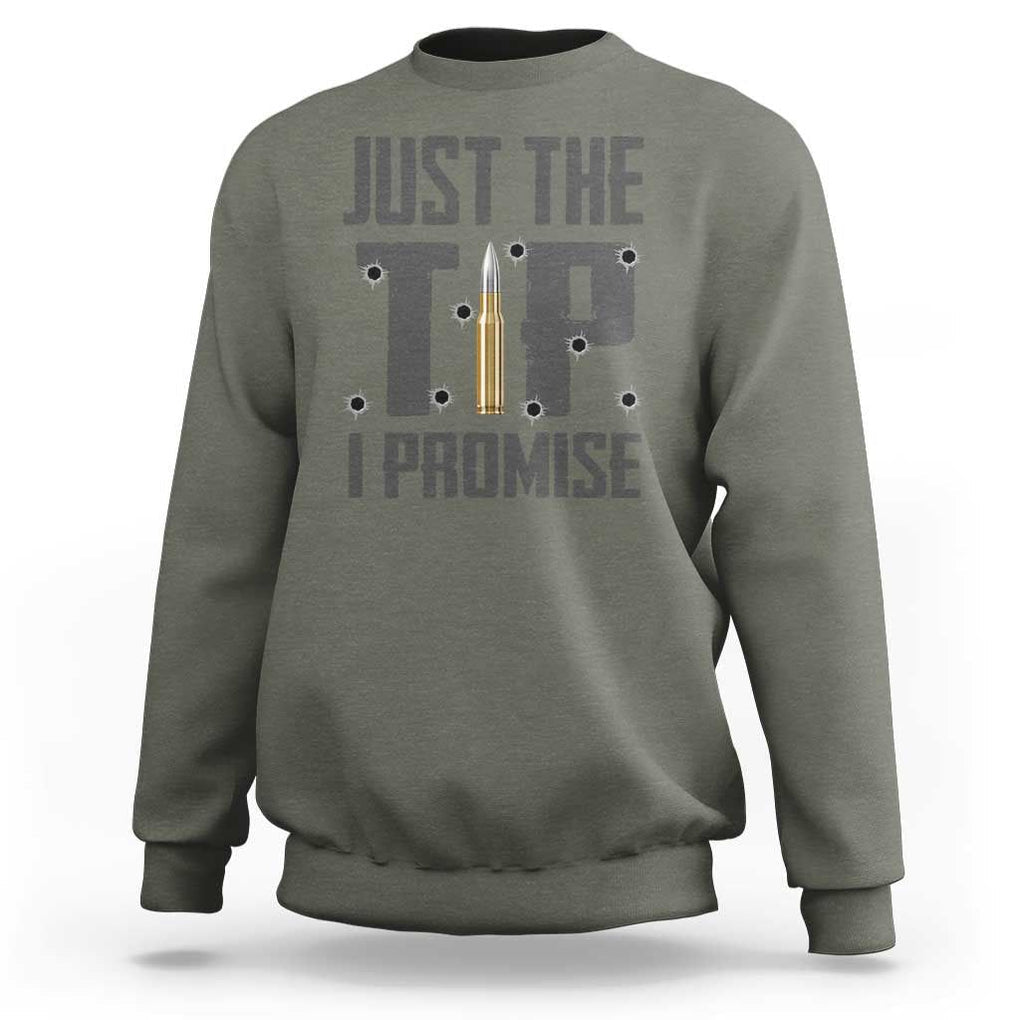 Funny Gun Lover Sweatshirt Just The Tip I Promise TS09 Military Green Print Your Wear