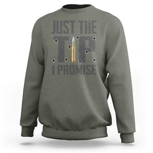 Funny Gun Lover Sweatshirt Just The Tip I Promise TS09 Military Green Print Your Wear
