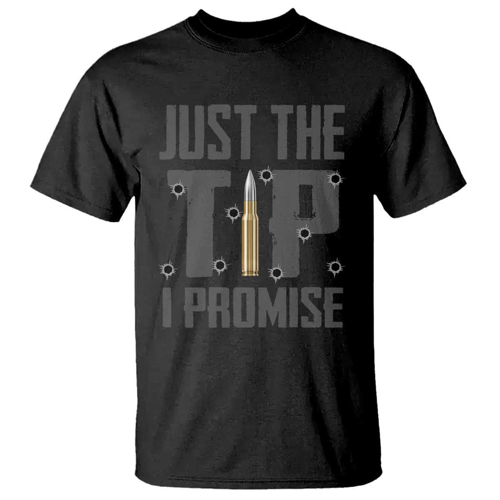 Funny Gun Lover T Shirt Just The Tip I Promise TS09 Black Print Your Wear