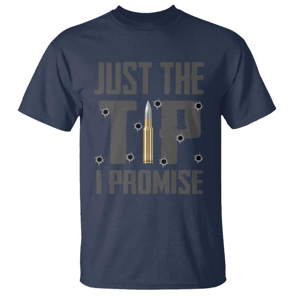 Funny Gun Lover T Shirt Just The Tip I Promise TS09 Navy Print Your Wear