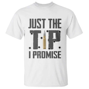 Funny Gun Lover T Shirt Just The Tip I Promise TS09 White Print Your Wear