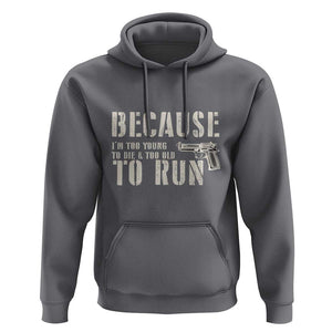 Funny Gun Owner Hoodie I'm Too Young To Die And Too Old To Run TS09 Charcoal Print Your Wear