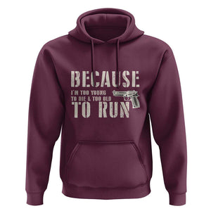 Funny Gun Owner Hoodie I'm Too Young To Die And Too Old To Run TS09 Maroon Print Your Wear