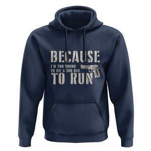 Funny Gun Owner Hoodie I'm Too Young To Die And Too Old To Run TS09 Navy Print Your Wear