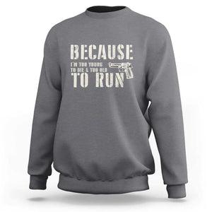 Funny Gun Owner Sweatshirt I'm Too Young To Die And Too Old To Run TS09 Charcoal Print Your Wear
