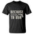 Funny Gun Owner T Shirt I'm Too Young To Die And Too Old To Run TS09 Black Print Your Wear