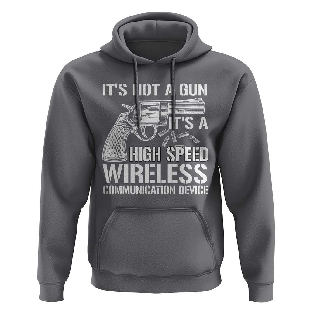 Funny Gun Owner Hoodie It's Not A Gun It's A High Speed Wireless Communication Device TS09 Charcoal Print Your Wear