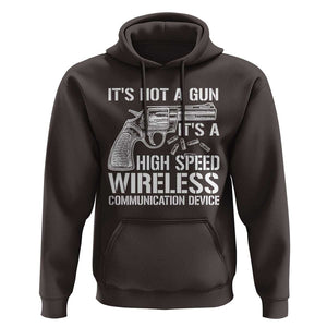 Funny Gun Owner Hoodie It's Not A Gun It's A High Speed Wireless Communication Device TS09 Dark Chocolate Print Your Wear