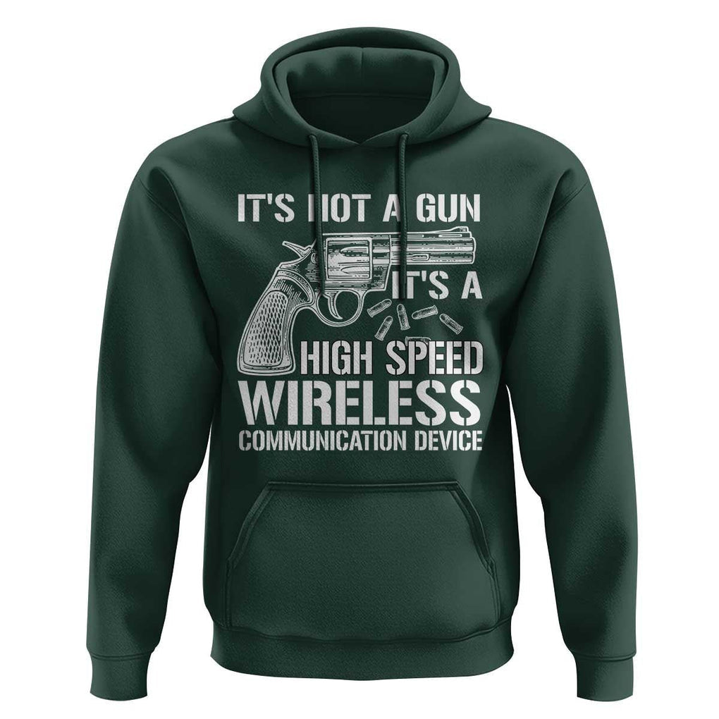 Funny Gun Owner Hoodie It's Not A Gun It's A High Speed Wireless Communication Device TS09 Dark Forest Green Print Your Wear