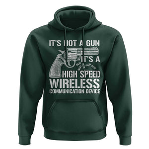 Funny Gun Owner Hoodie It's Not A Gun It's A High Speed Wireless Communication Device TS09 Dark Forest Green Print Your Wear