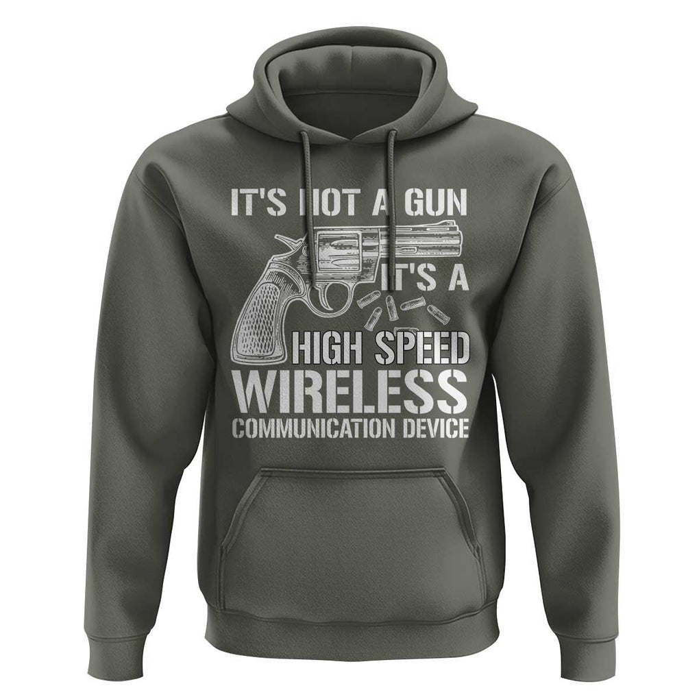 Funny Gun Owner Hoodie It's Not A Gun It's A High Speed Wireless Communication Device TS09 Military Green Print Your Wear