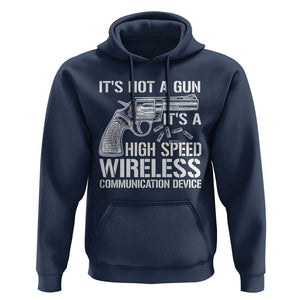 Funny Gun Owner Hoodie It's Not A Gun It's A High Speed Wireless Communication Device TS09 Navy Print Your Wear