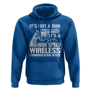 Funny Gun Owner Hoodie It's Not A Gun It's A High Speed Wireless Communication Device TS09 Royal Blue Print Your Wear