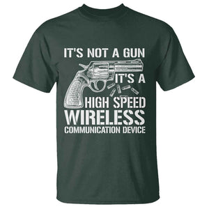 Funny Gun Owner T Shirt It's Not A Gun It's A High Speed Wireless Communication Device TS09 Dark Forest Green Print Your Wear