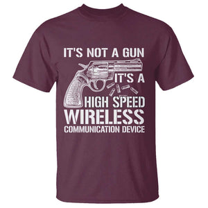 Funny Gun Owner T Shirt It's Not A Gun It's A High Speed Wireless Communication Device TS09 Maroon Print Your Wear