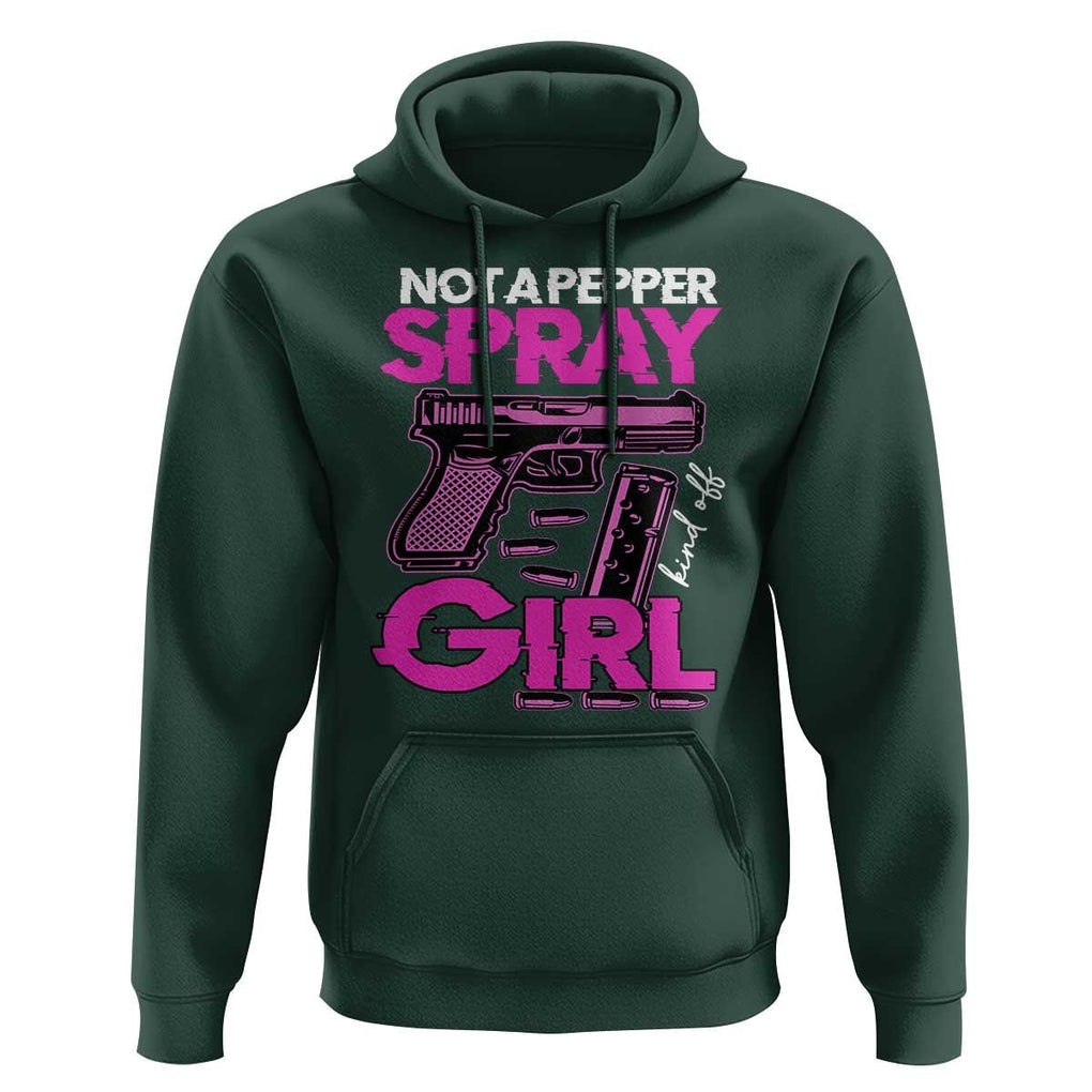 Funny Gun Owner Hoodie Not A Pepper Spray Kind Of Girl TS09 Dark Forest Green Print Your Wear