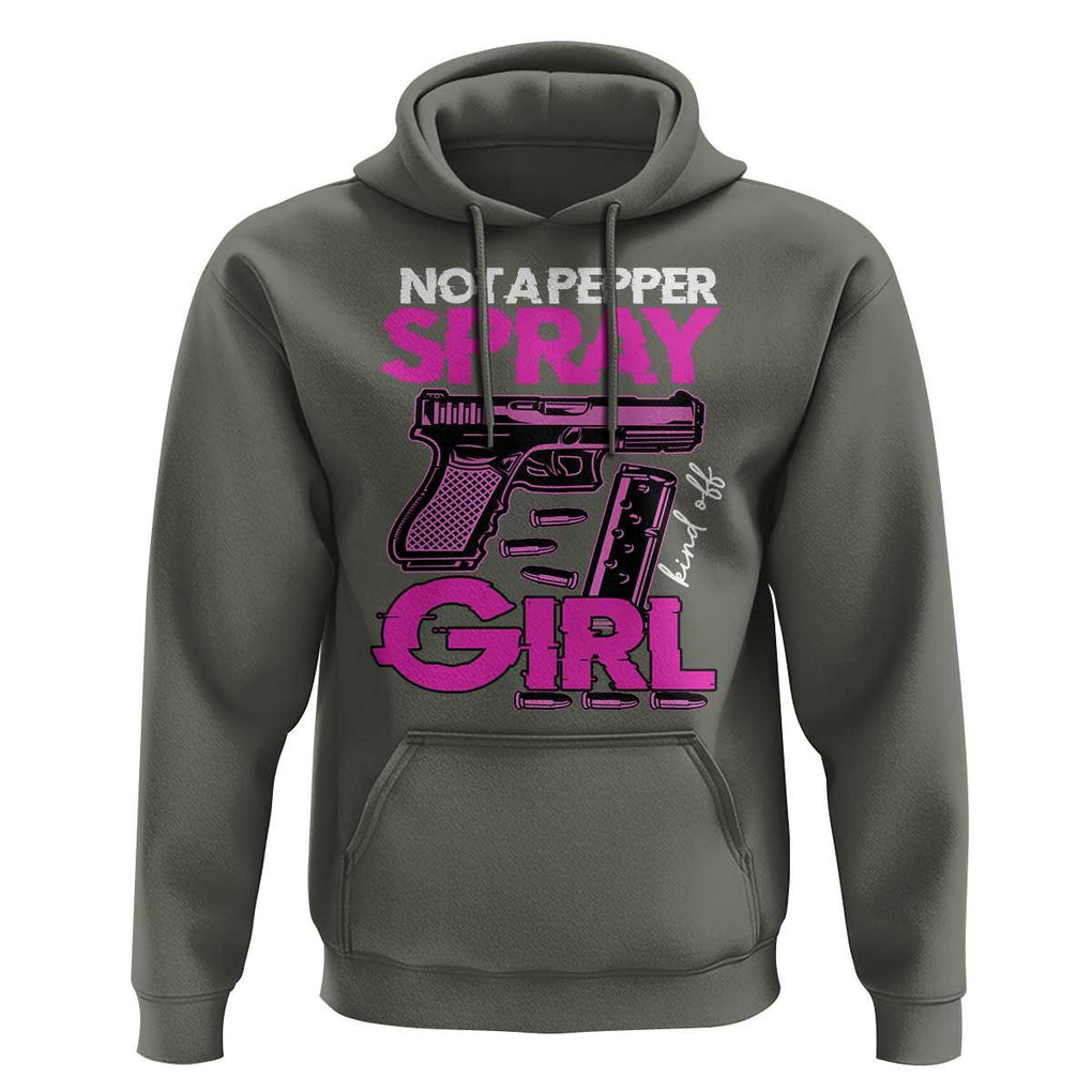Funny Gun Owner Hoodie Not A Pepper Spray Kind Of Girl TS09 Military Green Print Your Wear