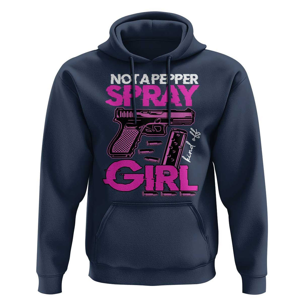 Funny Gun Owner Hoodie Not A Pepper Spray Kind Of Girl TS09 Navy Print Your Wear