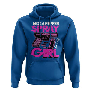 Funny Gun Owner Hoodie Not A Pepper Spray Kind Of Girl TS09 Royal Blue Print Your Wear