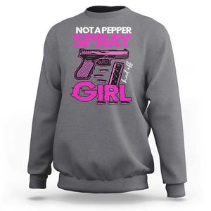 Funny Gun Owner Sweatshirt Not A Pepper Spray Kind Of Girl TS09 Charcoal Print Your Wear