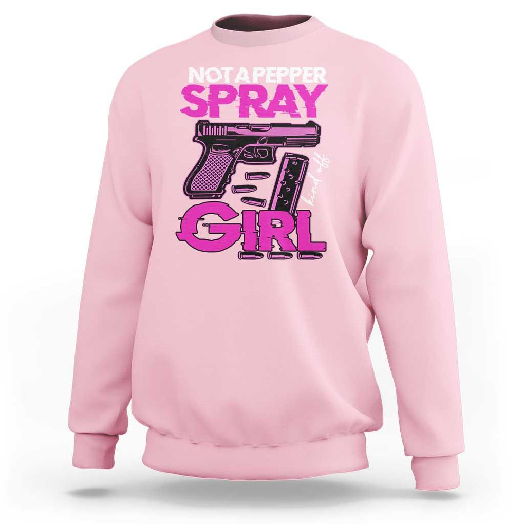 Funny Gun Owner Sweatshirt Not A Pepper Spray Kind Of Girl TS09 Light Pink Print Your Wear