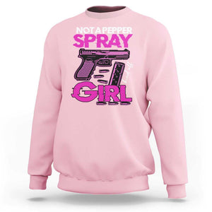 Funny Gun Owner Sweatshirt Not A Pepper Spray Kind Of Girl TS09 Light Pink Print Your Wear