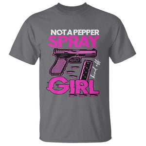 Funny Gun Owner T Shirt Not A Pepper Spray Kind Of Girl TS09 Charcoal Print Your Wear