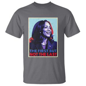 Harris Supporter T Shirt The First But Not The Last Kamala US President Election TS09 Charcoal Print Your Wear