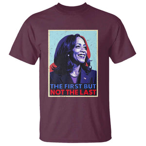 Harris Supporter T Shirt The First But Not The Last Kamala US President Election TS09 Maroon Print Your Wear