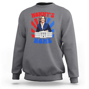 Funny Harris Supporter Sweatshirt Mommy's Home President Election 2024 TS09 Charcoal Print Your Wear