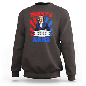 Funny Harris Supporter Sweatshirt Mommy's Home President Election 2024 TS09 Dark Chocolate Print Your Wear