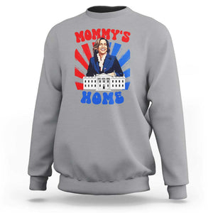 Funny Harris Supporter Sweatshirt Mommy's Home President Election 2024 TS09 Sport Gray Print Your Wear