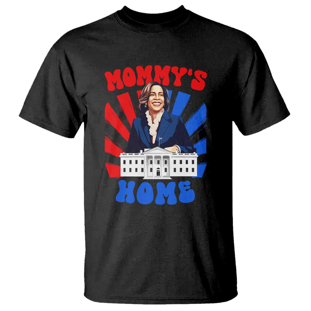 Funny Harris Supporter T Shirt Mommy's Home President Election 2024 TS09 Black Print Your Wear