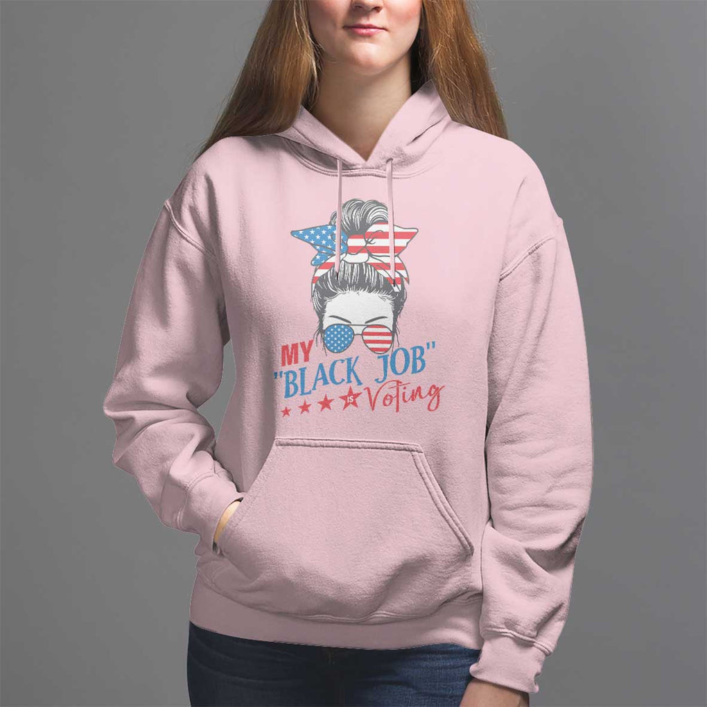 Funny US Election Hoodie My Black Job Is Voting America Girl Messy Bun TS09 Light Pink Print Your Wear