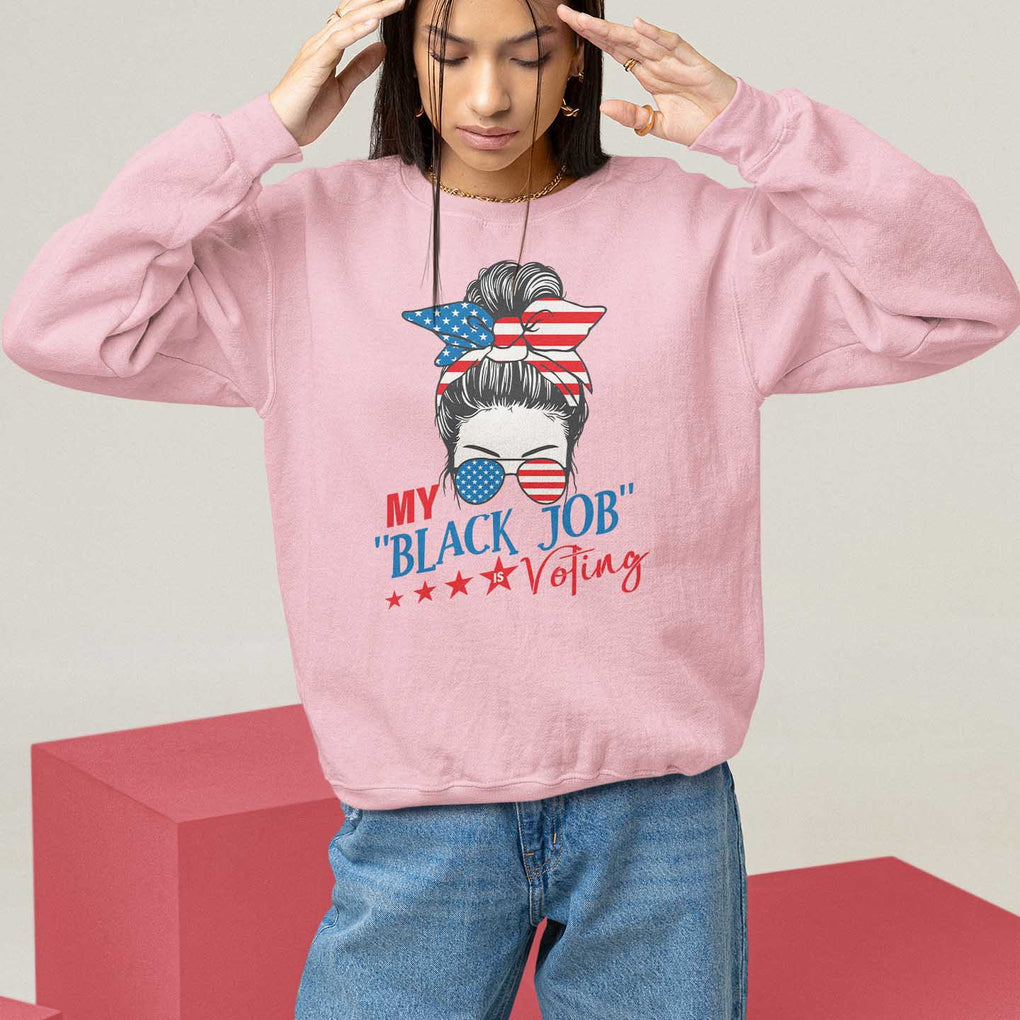 Funny US Election Sweatshirt My Black Job Is Voting America Girl Messy Bun TS09 Light Pink Print Your Wear