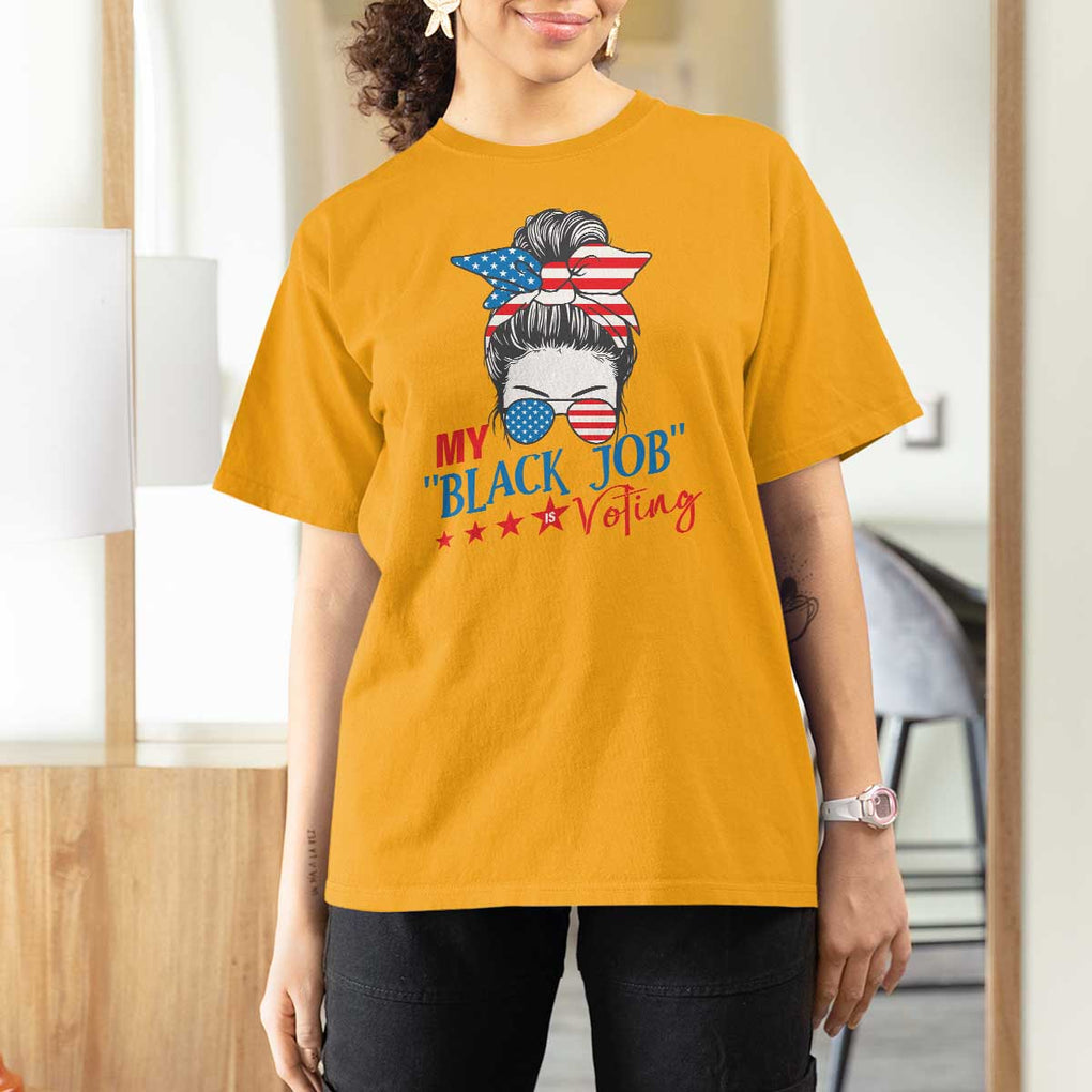 Funny US Election T Shirt For Women My Black Job Is Voting America Girl Messy Bun TS09 Gold Print Your Wear