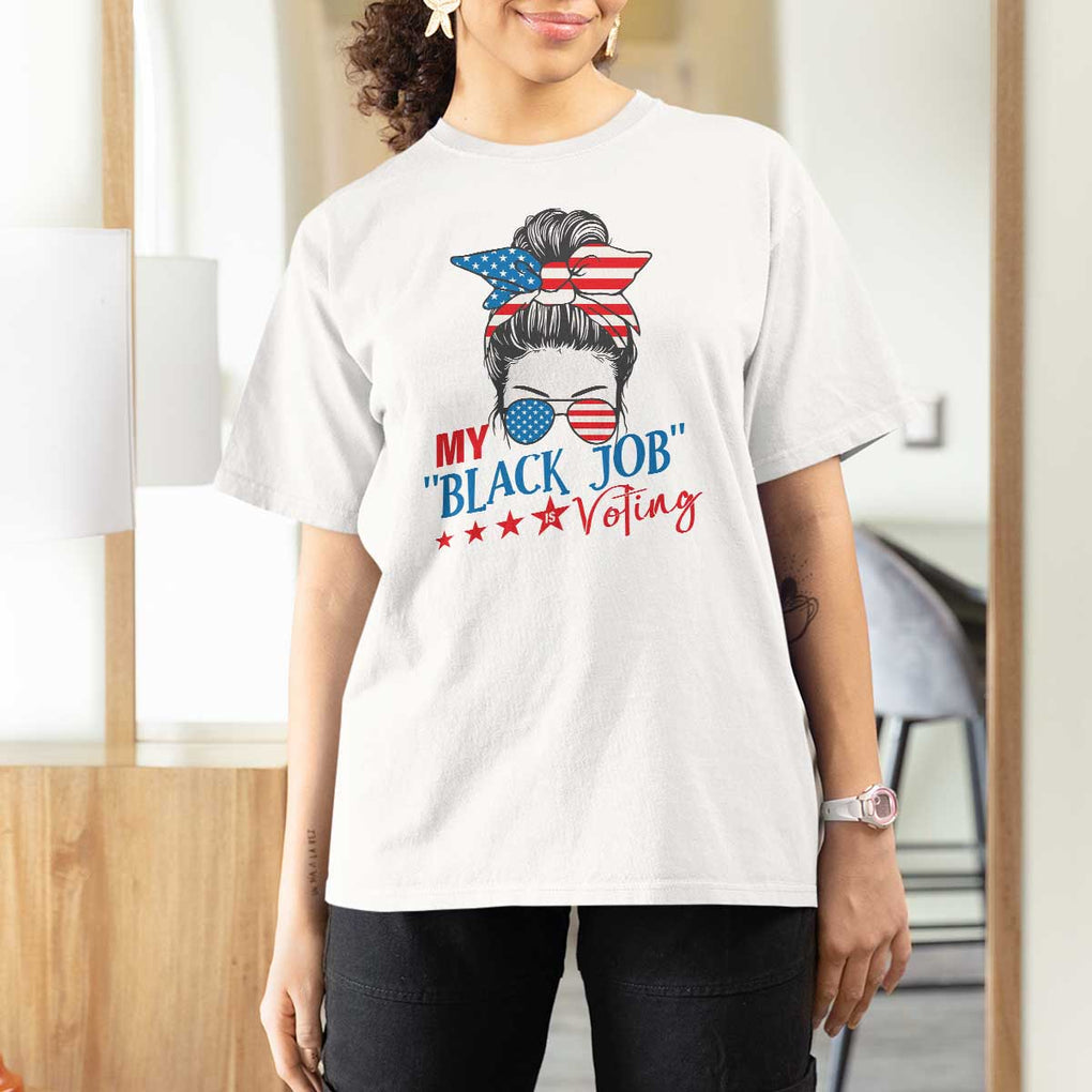 Funny US Election T Shirt For Women My Black Job Is Voting America Girl Messy Bun TS09 White Print Your Wear
