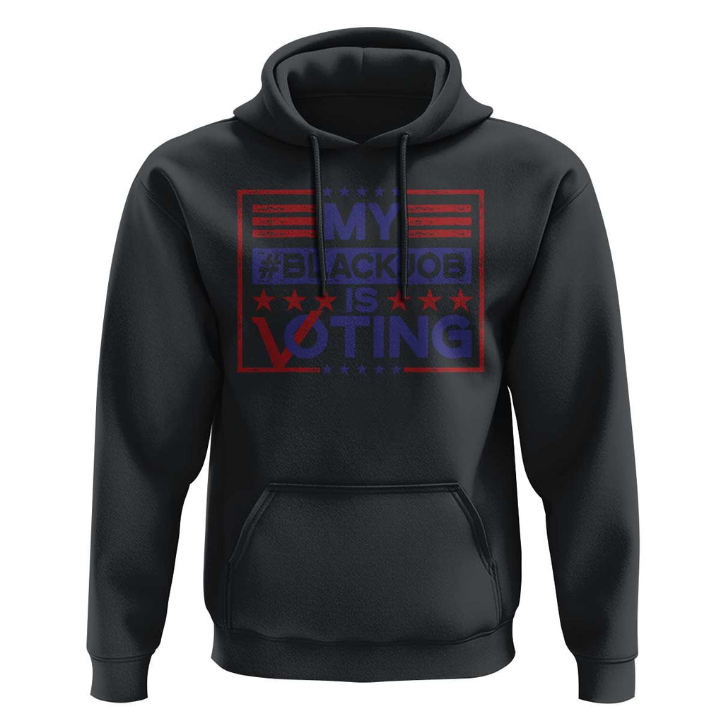 Funny US Election Hoodie Voting Is My Black Job TS09 Black Print Your Wear