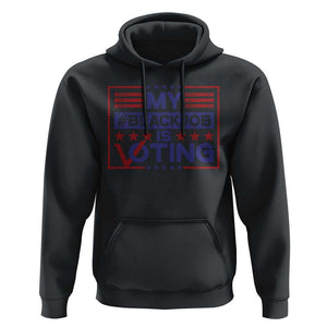Funny US Election Hoodie Voting Is My Black Job TS09 Black Print Your Wear