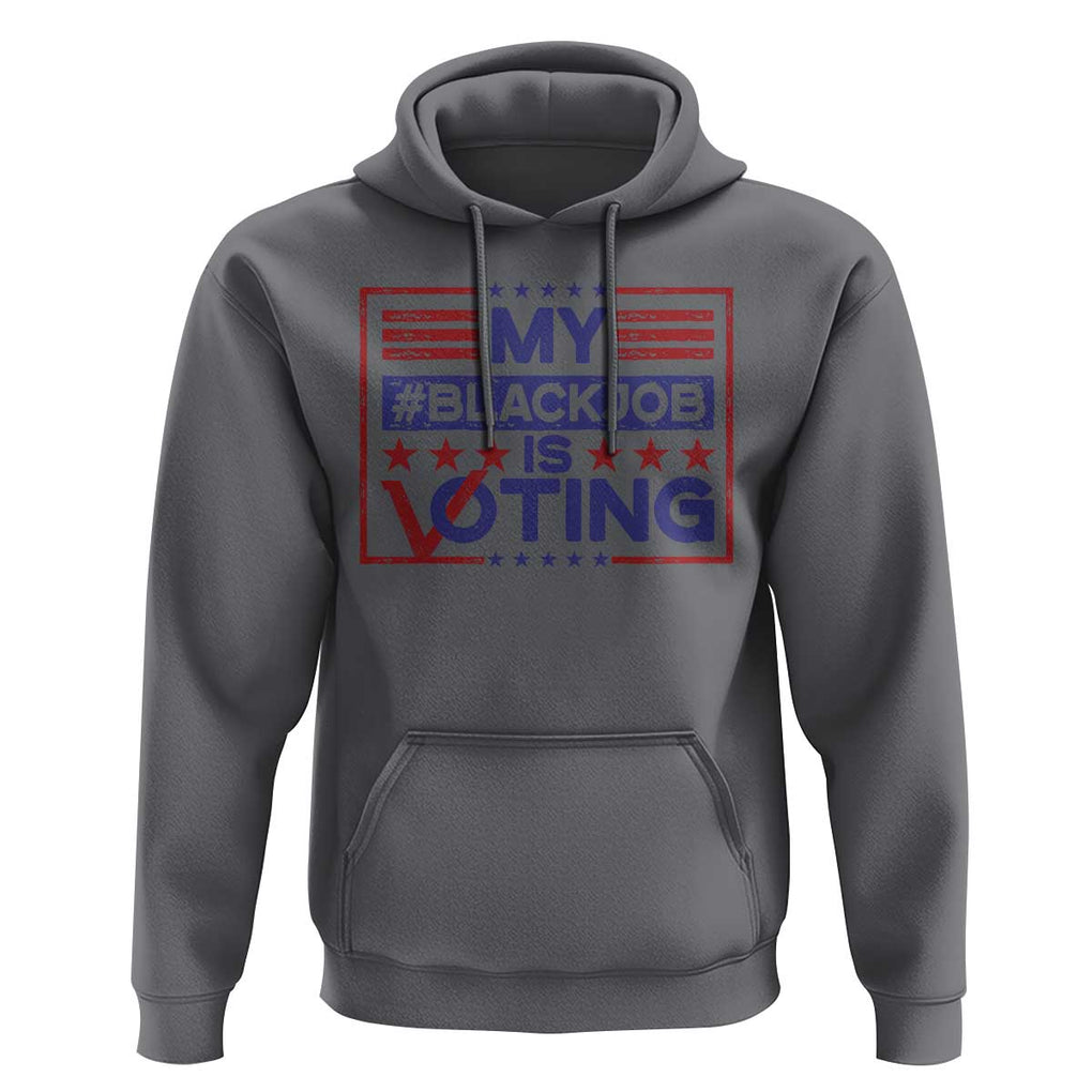Funny US Election Hoodie Voting Is My Black Job TS09 Charcoal Print Your Wear