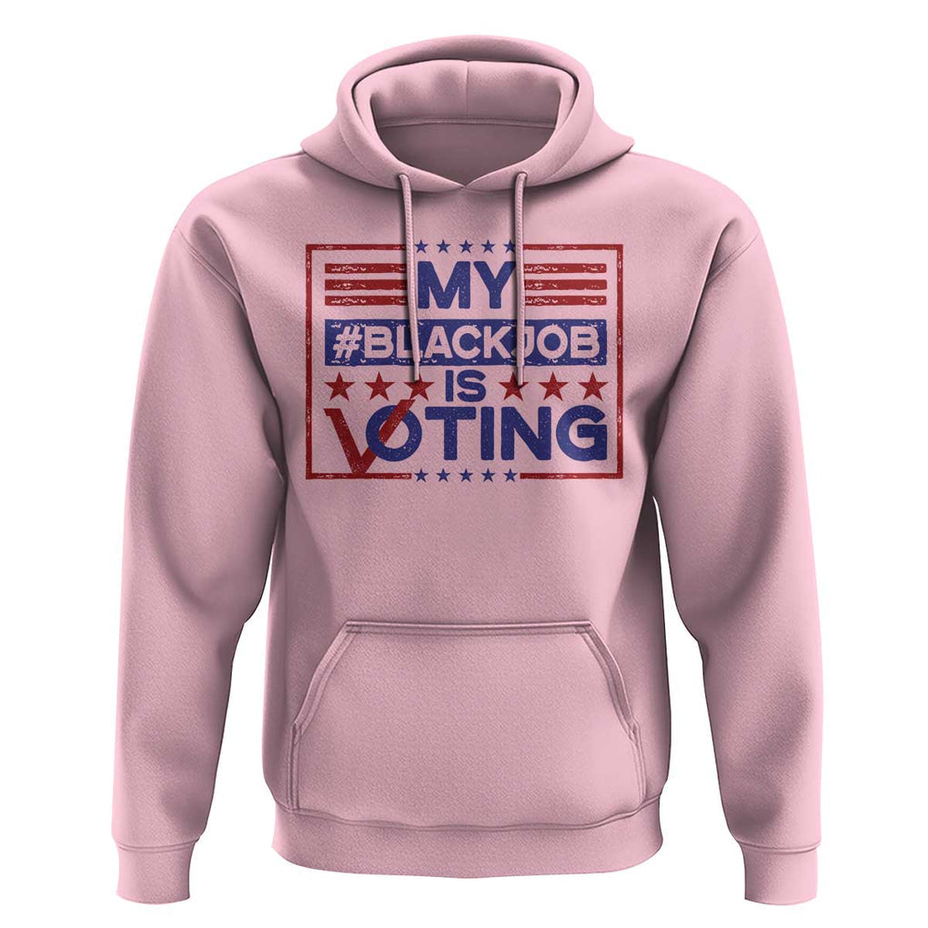 Funny US Election Hoodie Voting Is My Black Job TS09 Light Pink Print Your Wear