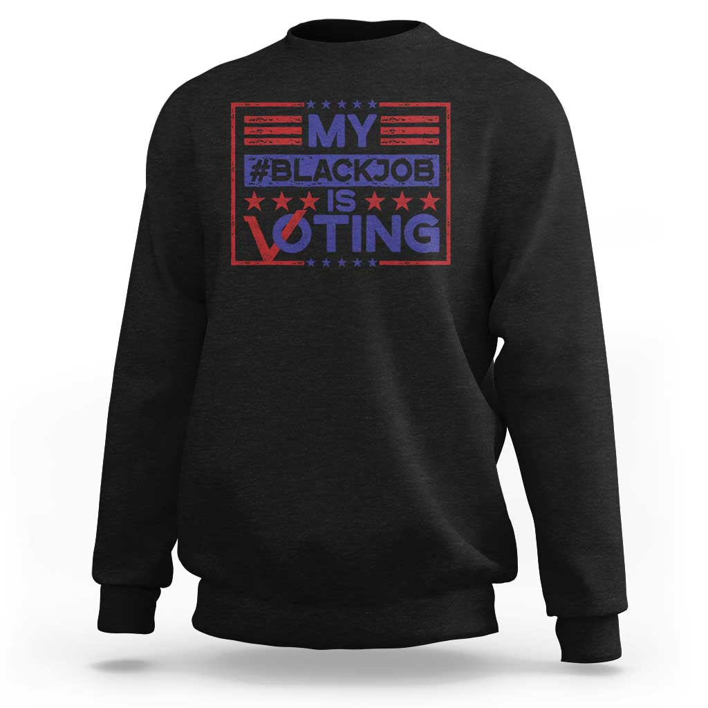 Funny US Election Sweatshirt Voting Is My Black Job TS09 Black Print Your Wear