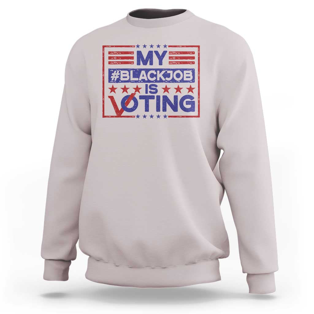 Funny US Election Sweatshirt Voting Is My Black Job TS09 Ice Gray Print Your Wear