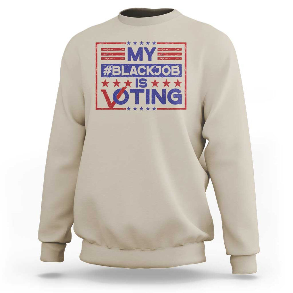 Funny US Election Sweatshirt Voting Is My Black Job TS09 Sand Print Your Wear