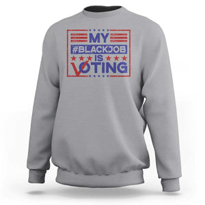 Funny US Election Sweatshirt Voting Is My Black Job TS09 Sport Gray Print Your Wear