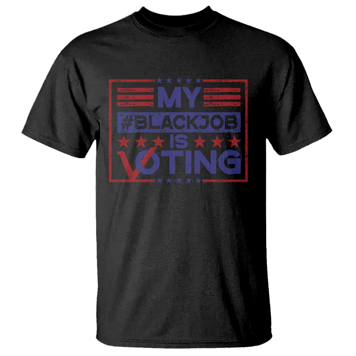 Funny US Election T Shirt Voting Is My Black Job TS09 Black Print Your Wear