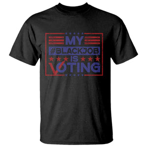 Funny US Election T Shirt Voting Is My Black Job TS09 Black Print Your Wear